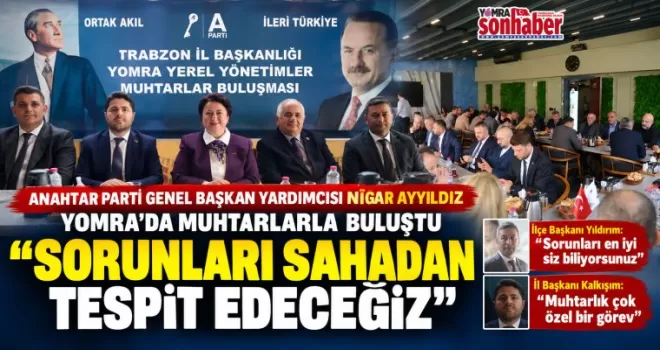 Sorunları Sahadan Tespit Edeceğiz