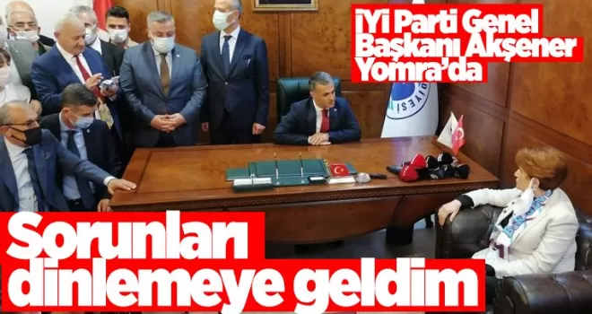 Sorunlarınızı dinlemeye geldim