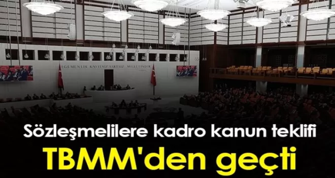 Sözleşmelilere kadro kanun teklifi TBMM'den geçti