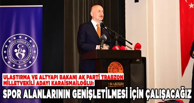 SPOR ALANLARININ GENİŞLETİLMESİ İÇİN ÇALIŞACAĞIZ 