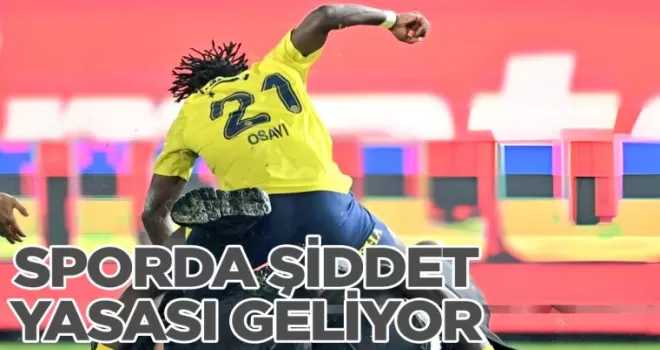 SPORA ŞİDDET YASASI GELİYOR!