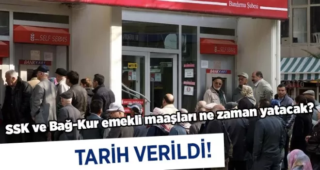 SSK ve Bağ-Kur emekli maaşları ne zaman yatacak? Tarih verildi