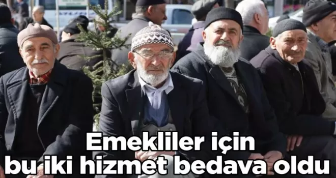 SSK ve Bağkur’lu için iyi haber: Emekliler için bu iki hizmet bedava oldu