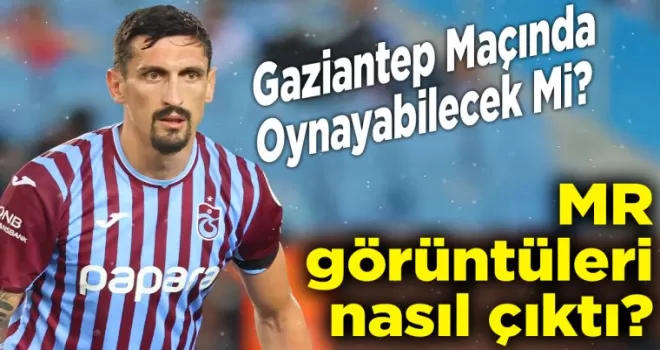 Stefan Savic’in MR Sonuçları Çıktı