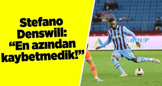 Stefano Denswill: “En azından kaybetmedik!”