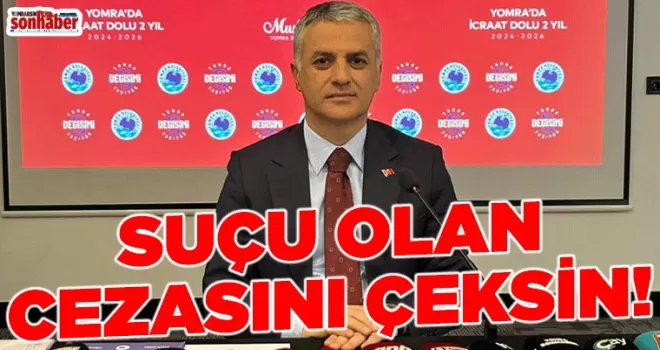 “SUÇU OLAN CEZASINI ÇEKSİN”