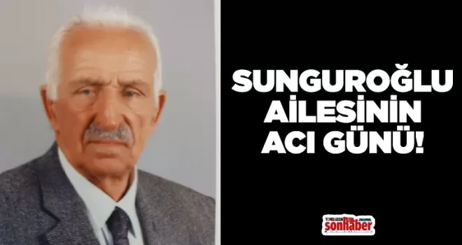  Sunguroğlu Ailesinin Acı Günü