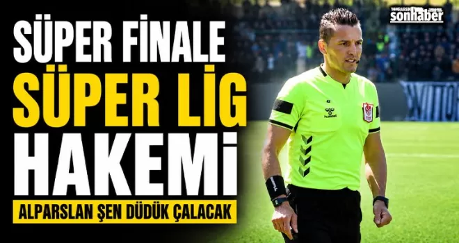 Süper Finale Süper Lig Hakemi