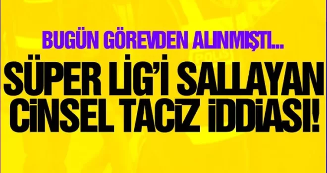 Süper Lig'de skandal cinsel taciz iddiası!
