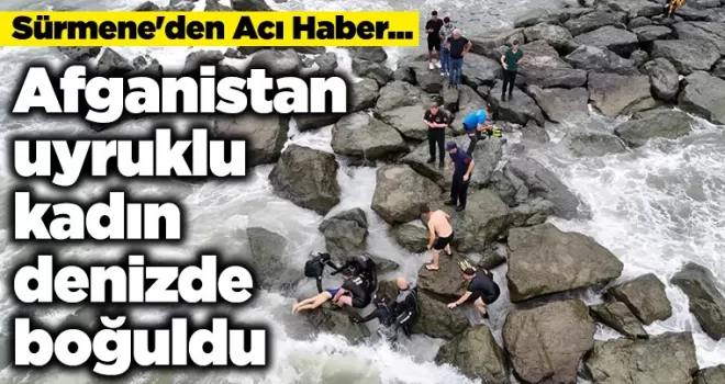 Sürmene’den Acı Haber... Afganistan uyruklu kadın denizde boğuldu