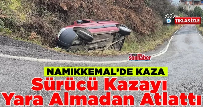  Sürücü Kazayı Yara Almadan Atlattı