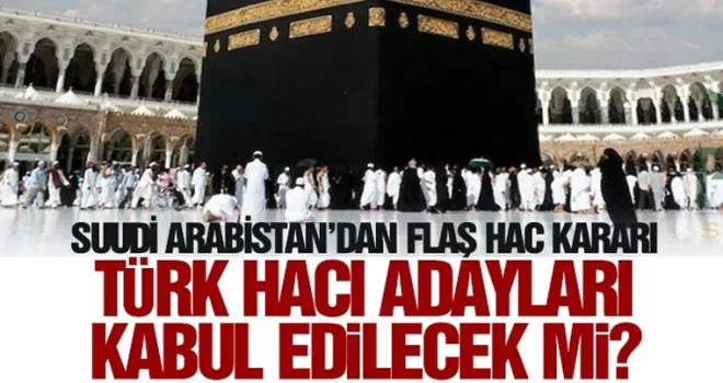 Suudi Arabistan'dan flaş Hac kararı
