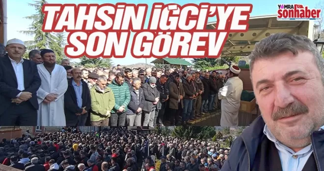 Tahsin İğci’ye son görev