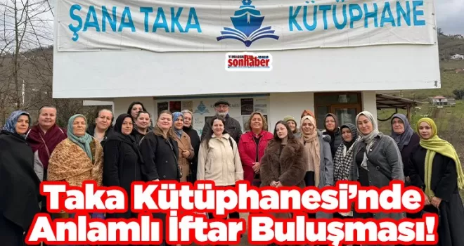 Taka Kütüphanesi’nde Anlamlı İftar Buluşması
