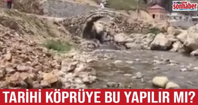 TARİHİ KÖPRÜYE BU YAPILIR MI?