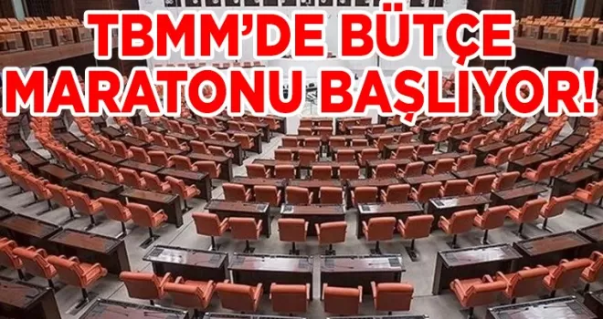 TBMM’de bütçe maratonu başlıyor!