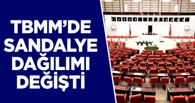 TBMM’de sandalye dağılımı değişti!