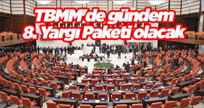 TBMM’de yeni haftanın gündemi 8. Yargı Paketi olacak