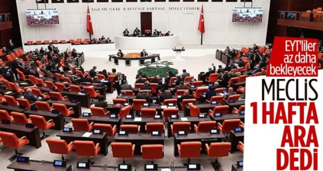 TBMM tatil kararı aldı: EYT 2023'e kaldı
