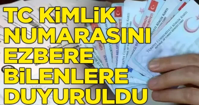 TC kimlik numarasını ezbere bilenlere duyuruldu