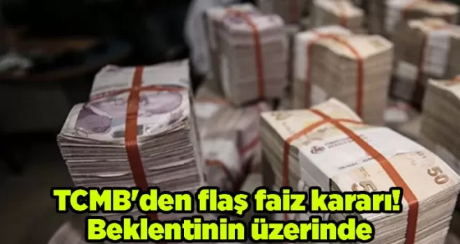 TCMB’den flaş faiz kararı! Beklentinin üzerinde