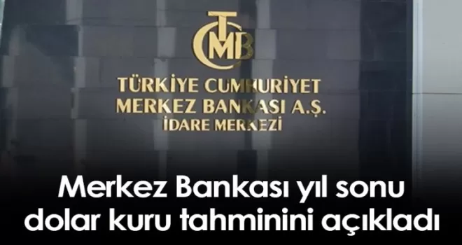 TCMB yıl sonu dolar kuru tahminini açıkladı