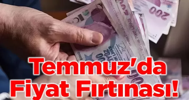 Temmuz’da Fiyat Fırtınası! Elektrik ve Akaryakıt Başta Olmak Üzere...