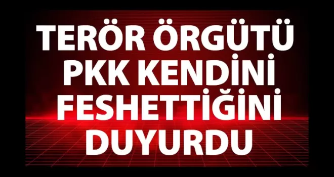 Terör örgütü PKK kendini feshettiğini duyurdu
