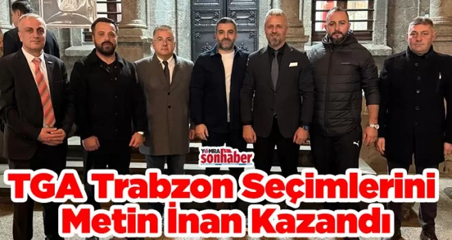 TGA Trabzon Seçimlerini Metin İnan Kazandı