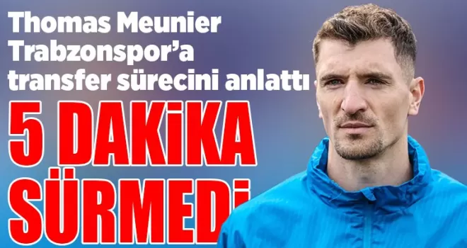 Thomas Meunier’den transfer açıklaması: Beş dakika sürmedi