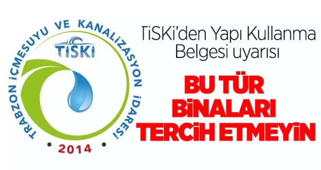 TİSKİ'den yapı kullanma belgesi uyarısı