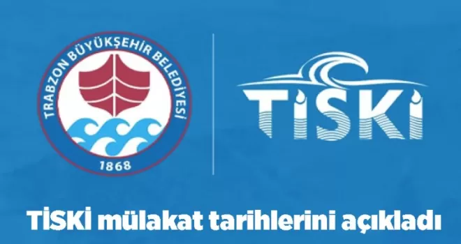TİSKİ mülakat tarihlerini açıkladı