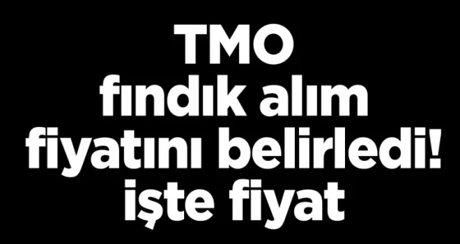 TMO fındık alım fiyatını belirledi! İşte fiyat