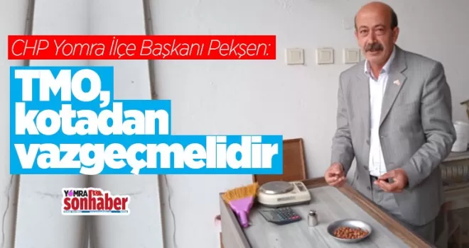 TMO, kotadan  vazgeçmelidir