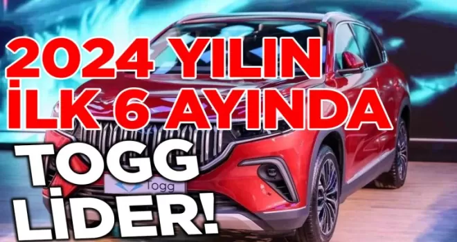 Togg 2024’ün İlk 6 Ayında Lider! 