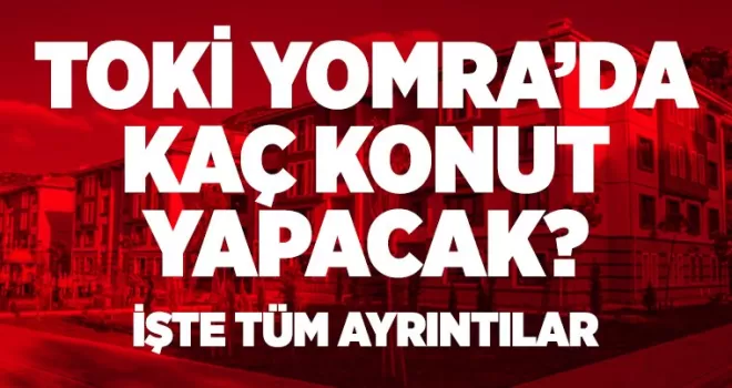 TOKİ Yomra’da kaç konut yapacak?  