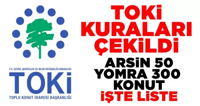 TOKİ YOMRA VE ARSİN KURALARI ÇEKİLDİ