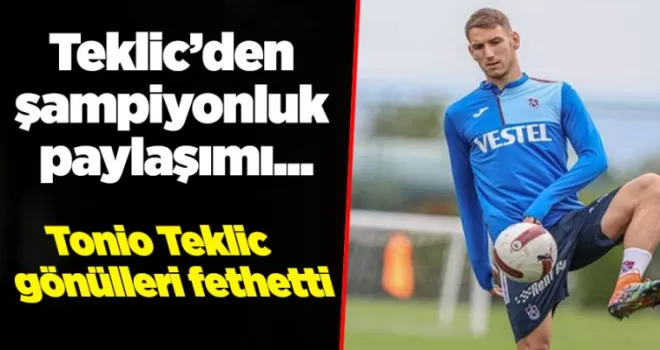 Tonio Teklic gönülleri fethetti