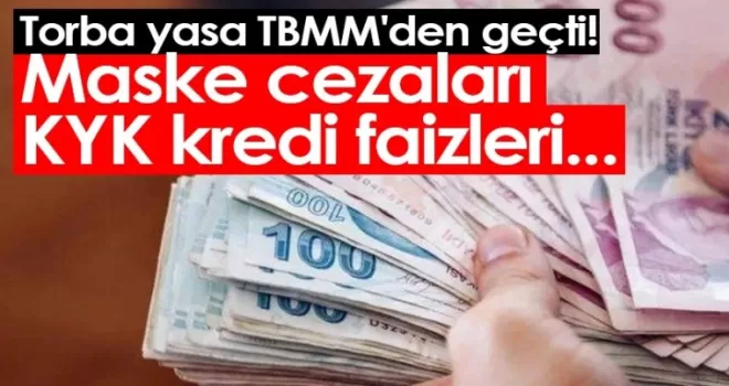 Torba yasa TBMM'den geçti! Maske cezaları, KYK kredi faizleri...