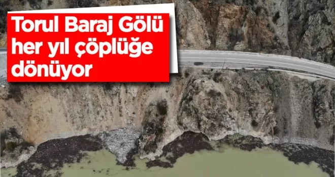 Torul Baraj Gölü her yıl çöplüğe dönüyor