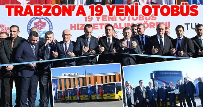 TRABZON’A 19 YENİ OTOBÜS