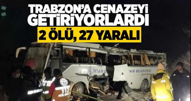 Trabzon'a cenazeye getiriyorlardı! Kaza yaptı 2 ölü 27 yaralı!