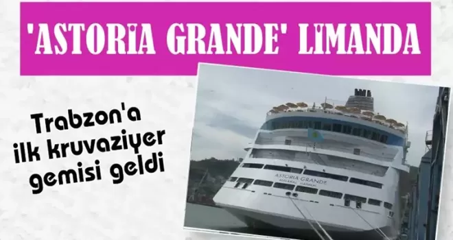 Trabzon’a ilk kruvaziyer gemisi geldi