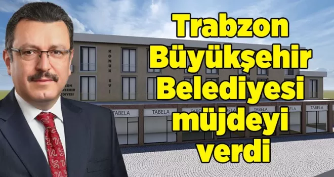 Trabzon Büyükşehir Belediyesi müjdeyi verdi! İhaleye çıkıyor...