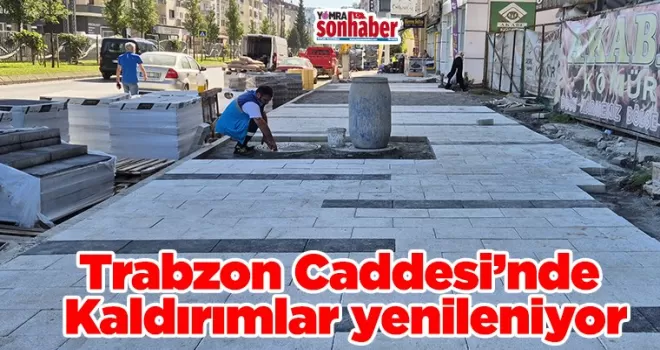 Trabzon Caddesi’nde Kaldırımlar yenileniyor