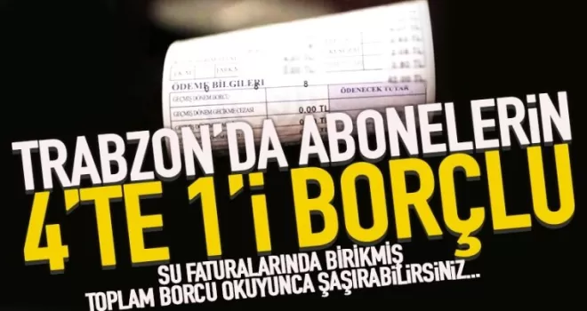 Trabzon'da 116 bin 250 kişinin su borcu var!