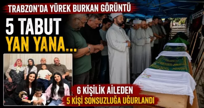 Trabzon’da 5 mezar, facia sonrası yan yana sonsuzluğa uğurlandılar...