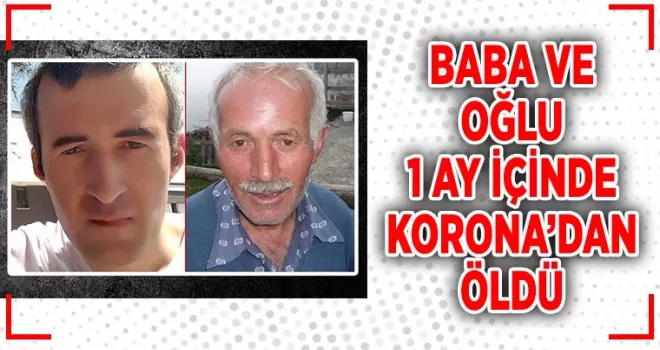 Trabzon'da baba - oğul 1 ay içinde koronavirüsten öldü  