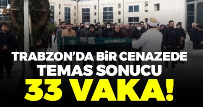 Trabzon'da bir cenazede temas sonucu 33 vaka!