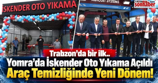 Trabzon’da bir ilk.. Yomra’da İskender Oto Yıkama Açıldı